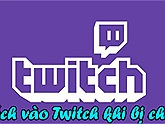 Cách truy cập vào Twitch trên Windows khi bị chặn bởi nhà mạng