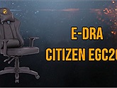 Trải nghiệm E-Dra Citizen EGC200 - ghế Gaming giá rẻ khuấy động thị trường Gaming Gear dịp cuối năm