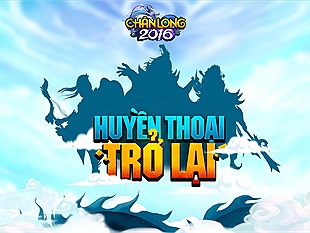 Bất ngờ xuất hiện thông tin Chân Long Giáng Thế hồi sinh 