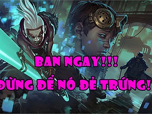 LMHT - Những vị tướng "không cầm thì cấm" lập tức nếu không muốn tụt rank ở bản cập nhật 6.7