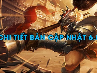 LMHT - Chi tiết đầy đủ bản cập nhật 6.8