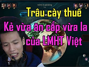 Game thủ bất bình gọi Trâu cày thuê là "Kẻ vừa ăn cắp vừa la làng của LMHT Việt"
