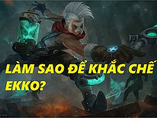 3 vị tướng có thể khắc chế hoàn toàn Ekko - Cậu nhóc thời gian