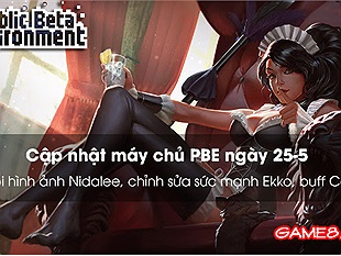LMHT - Cập nhật những thay đổi mới nhất tại máy chủ PBE ngày 25-5.
