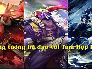LMHT: Top những tướng sử dụng Tam Hợp Kiếm bá đạo nhất