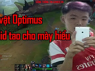 Stream 04/07: Optimus bị đối phương chửi "súc vật", "rẻ rách" vì bị rừng gank quá nhiều 