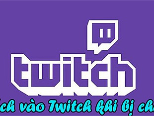 Cách truy cập vào Twitch trên Windows khi bị chặn bởi nhà mạng