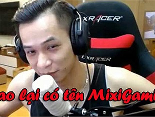 Có thể bạn chưa biết: Nguồn gốc của cái tên MixiGaming?