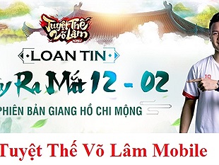 Tuyệt Thế Võ Lâm Mobile xác nhận chính thức ra mắt với phiên bản Giang Hồ Chi Mộng vào ngày 12/02/2020
