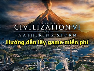 [GAME FREE] Tải miễn phí tựa game chiến thuật hấp dẫn Civilization VI