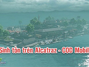 Bí kíp để bạn để sống sót trên Alcatraz trong Call Of Duty Mobile