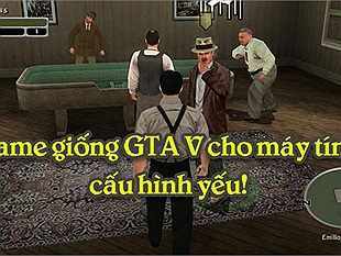 Top 5 game thế giới mở giống GTA V dành cho PC có cấu hình thấp