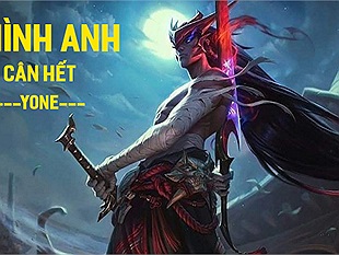 Cờ Nhân Phẩm: Hậu cập nhật 11.4 PBE, Yone một mình cân cả thế giới?