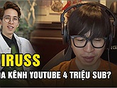 Cộng đồng mạng xôn xao khi "streamer ViruSs tự tay xóa kênh youtube 4 triệu sub"