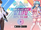 Girl X School: Học Viện Siêu Nhiên: Game "nuôi Waifu - tuyển Harem" chính thức ra mắt, kèm nhiều Giftcode giá trị