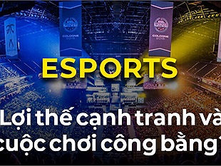 Esports: Lợi thế cạnh tranh và cuộc chơi công bằng?