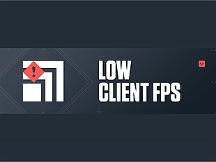 Vấn đề "Low Client FPS" trong Valorant và cách để khắc phục nó