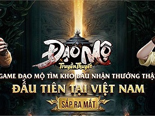 Đạo Mộ Truyền Thuyết - Game Đạo Mộ tìm kho báu nhận thưởng thật sắp ra mắt tại Việt Nam