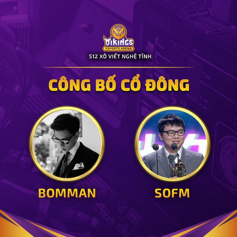 Trước đó Bomman và SofM trở thành cổ đông của Vikings Gaming cơ sở đầu tiên tại TP Hồ Chí Minh