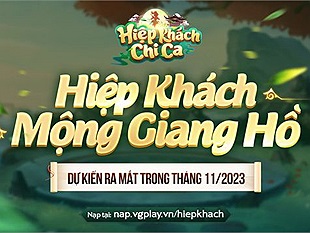 Hiệp Khách Chi Ca siêu phẩm game kiếm hiệp sắp phát hành tại Việt Nam