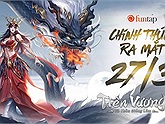 Tiên Vương 4D game tiên hiệp nhập vai sắp ra mắt tại Việt Nam