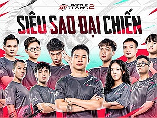 Showmatch Siêu Sao Đại Chiến Battle Teams 2: Cuộc chiến nảy lửa của các streamer hàng đầu