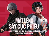 Mật Lệnh: FPS PC - Siêu phẩm bắn súng sắp "sấy tung" thị trường Việt