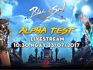 TIN HOT: Blade and Soul Vietnam CHÍNH THỨC mở cửa Alpha Test vào ngày 23/07 tới đây