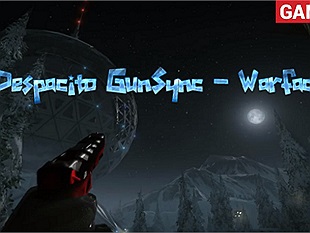 "Phê mê li" với bản gunsync Despacito remix của game thủ Warface