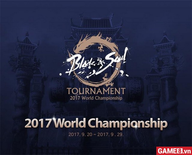 Chung Kết Thế Giới Blade and Soul 2017: Công bố thời gian thi đấu